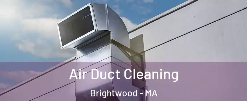 Air Duct Cleaning Brightwood - MA