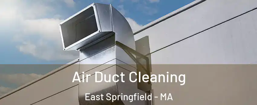 Air Duct Cleaning East Springfield - MA