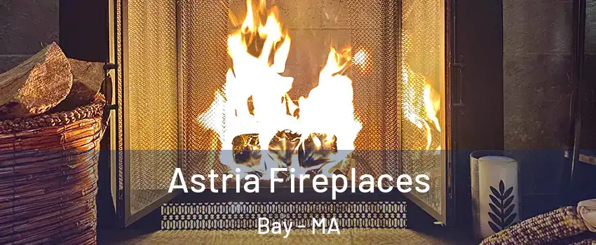 Astria Fireplaces Bay - MA