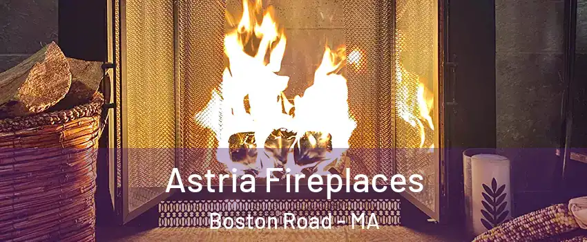 Astria Fireplaces Boston Road - MA