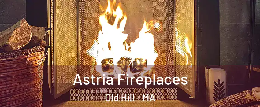 Astria Fireplaces Old Hill - MA