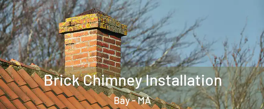 Brick Chimney Installation Bay - MA