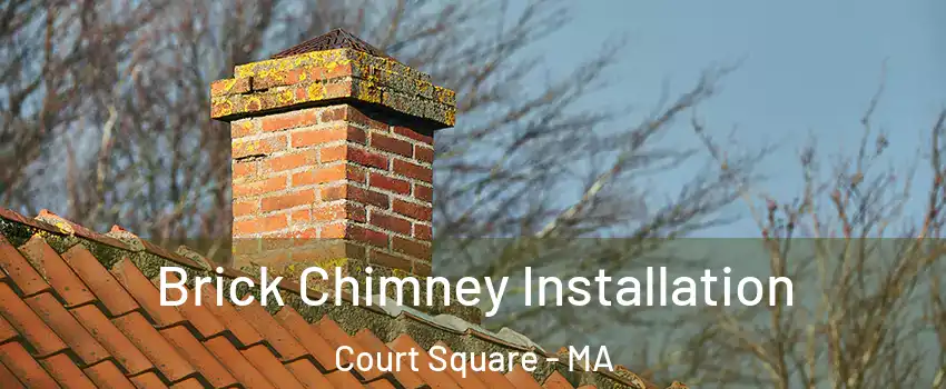 Brick Chimney Installation Court Square - MA