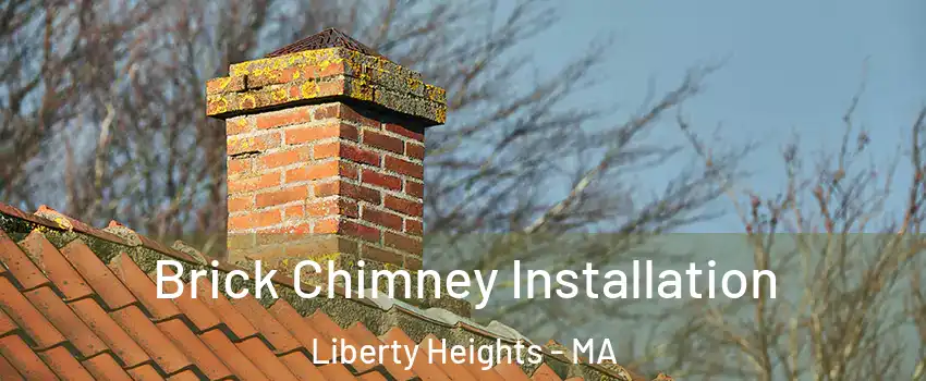 Brick Chimney Installation Liberty Heights - MA