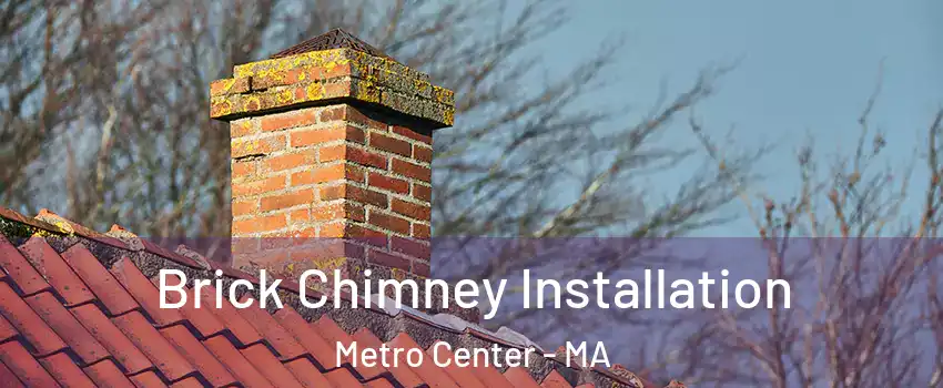Brick Chimney Installation Metro Center - MA