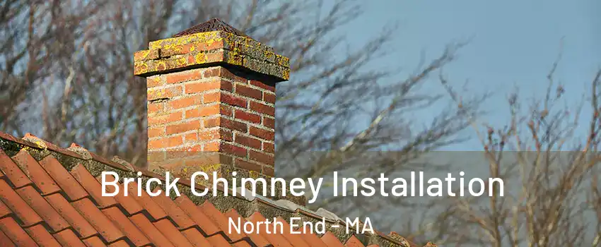 Brick Chimney Installation North End - MA