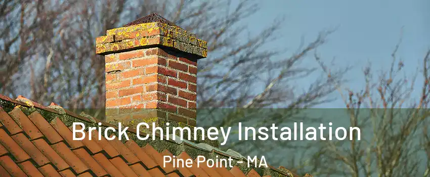 Brick Chimney Installation Pine Point - MA