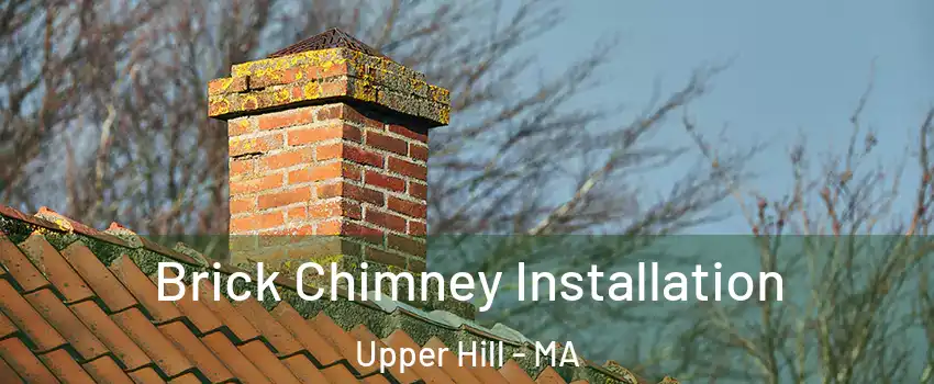 Brick Chimney Installation Upper Hill - MA