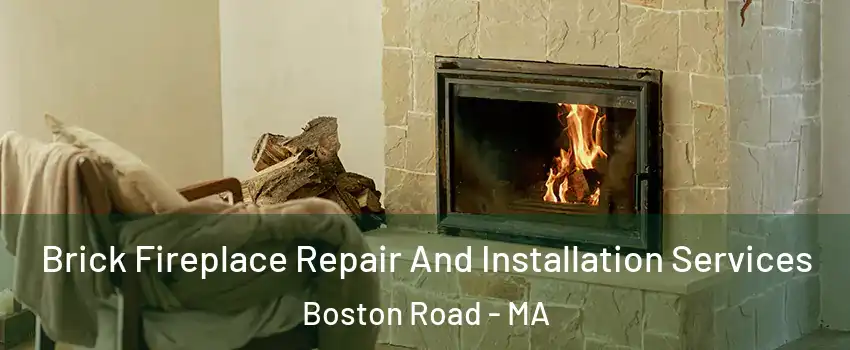 Brick Fireplace Repair And Installation Services Boston Road - MA