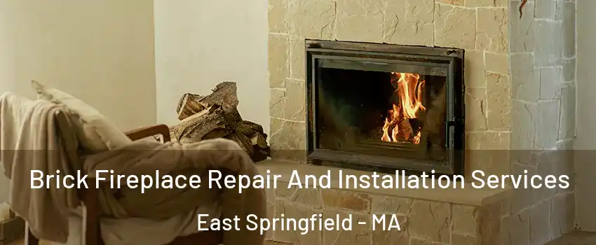 Brick Fireplace Repair And Installation Services East Springfield - MA