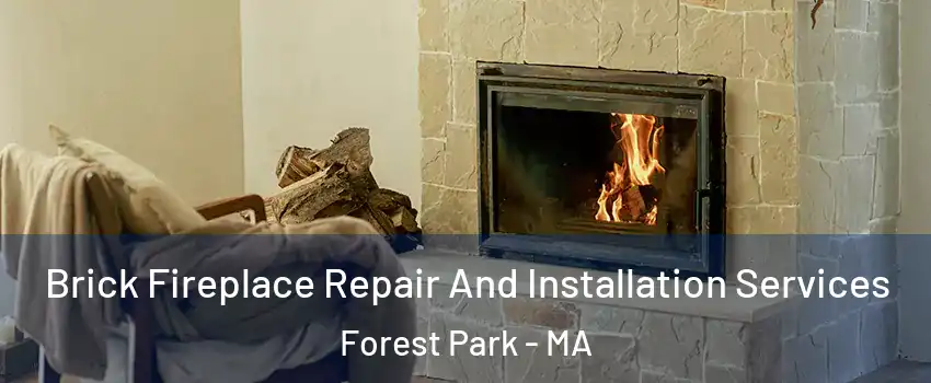 Brick Fireplace Repair And Installation Services Forest Park - MA