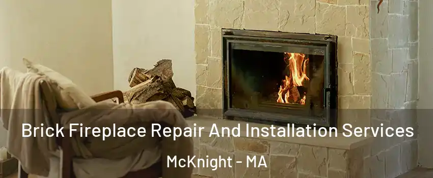 Brick Fireplace Repair And Installation Services McKnight - MA