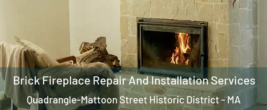 Brick Fireplace Repair And Installation Services Quadrangle-Mattoon Street Historic District - MA