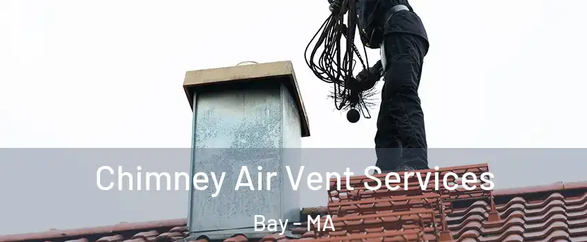 Chimney Air Vent Services Bay - MA