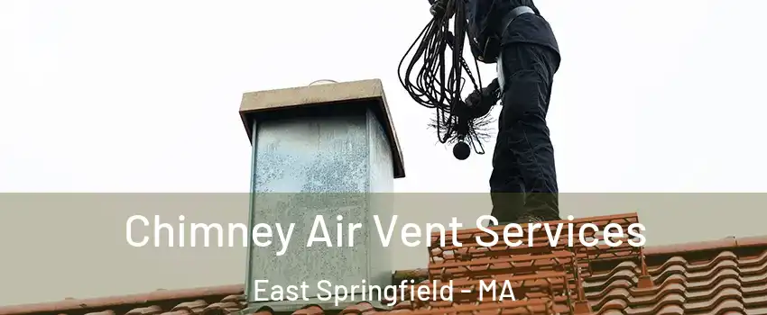 Chimney Air Vent Services East Springfield - MA