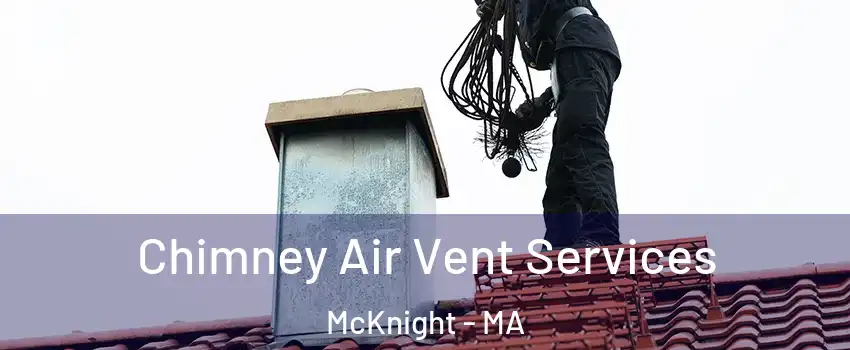 Chimney Air Vent Services McKnight - MA