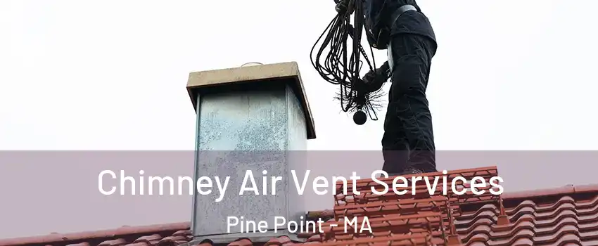 Chimney Air Vent Services Pine Point - MA