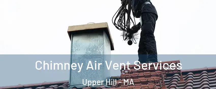 Chimney Air Vent Services Upper Hill - MA