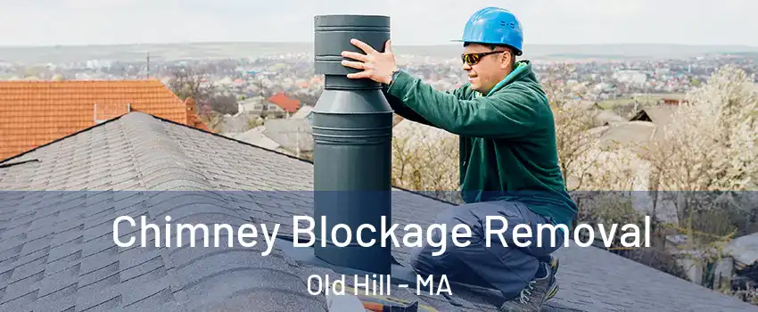 Chimney Blockage Removal Old Hill - MA