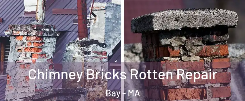 Chimney Bricks Rotten Repair Bay - MA
