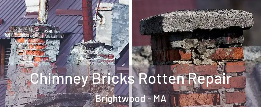 Chimney Bricks Rotten Repair Brightwood - MA