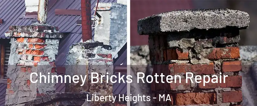 Chimney Bricks Rotten Repair Liberty Heights - MA