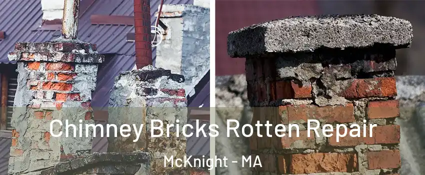 Chimney Bricks Rotten Repair McKnight - MA