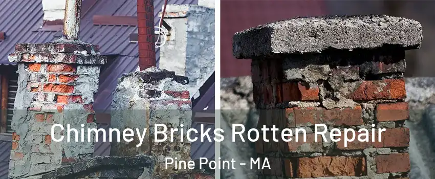 Chimney Bricks Rotten Repair Pine Point - MA