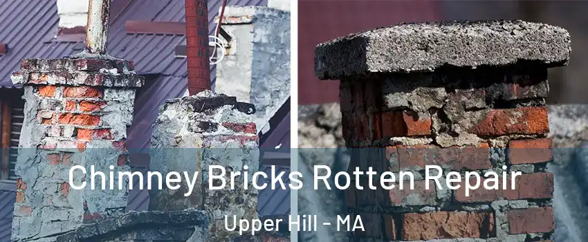 Chimney Bricks Rotten Repair Upper Hill - MA