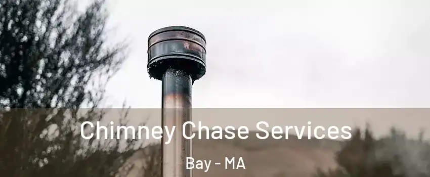 Chimney Chase Services Bay - MA