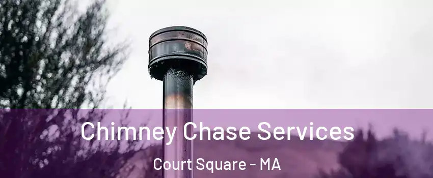 Chimney Chase Services Court Square - MA