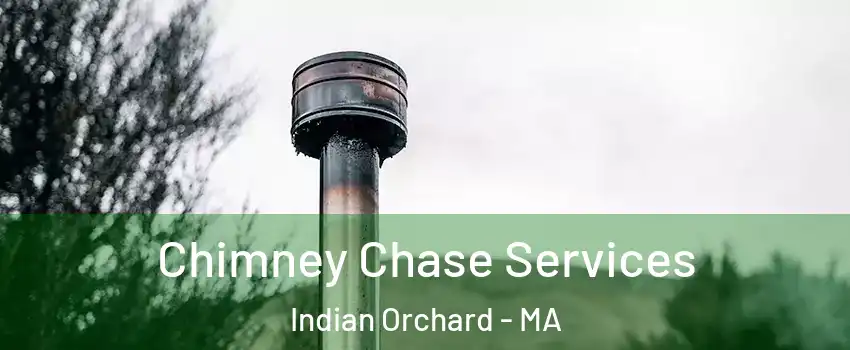 Chimney Chase Services Indian Orchard - MA