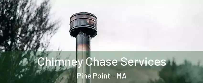 Chimney Chase Services Pine Point - MA