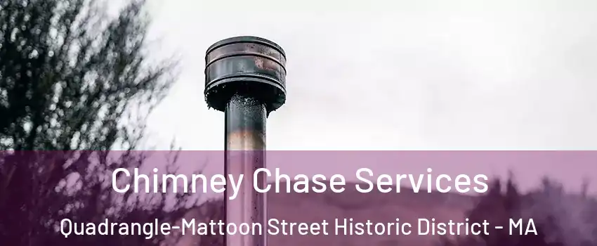 Chimney Chase Services Quadrangle-Mattoon Street Historic District - MA