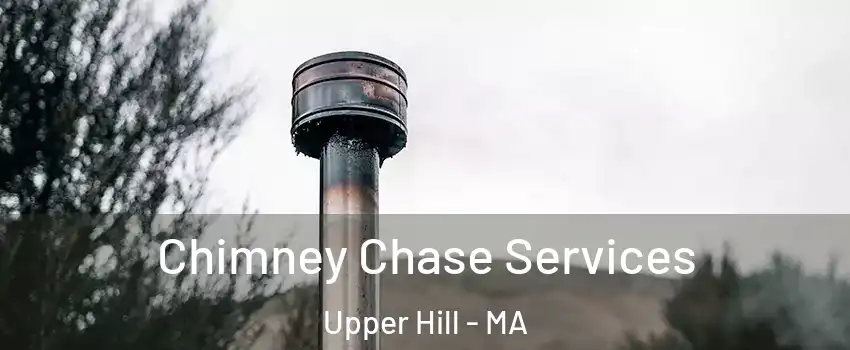 Chimney Chase Services Upper Hill - MA