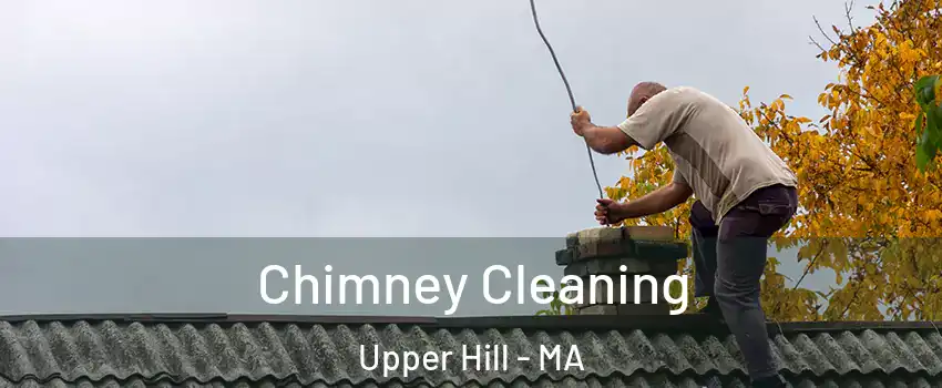 Chimney Cleaning Upper Hill - MA
