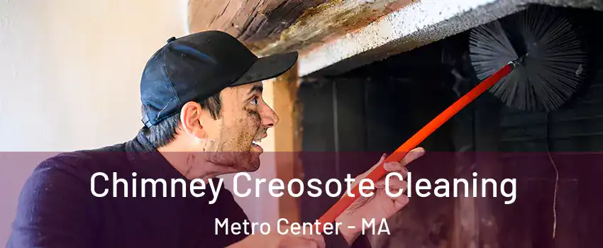 Chimney Creosote Cleaning Metro Center - MA