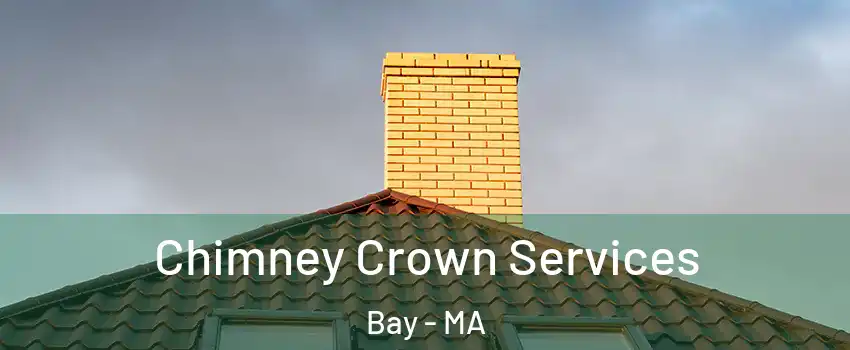 Chimney Crown Services Bay - MA