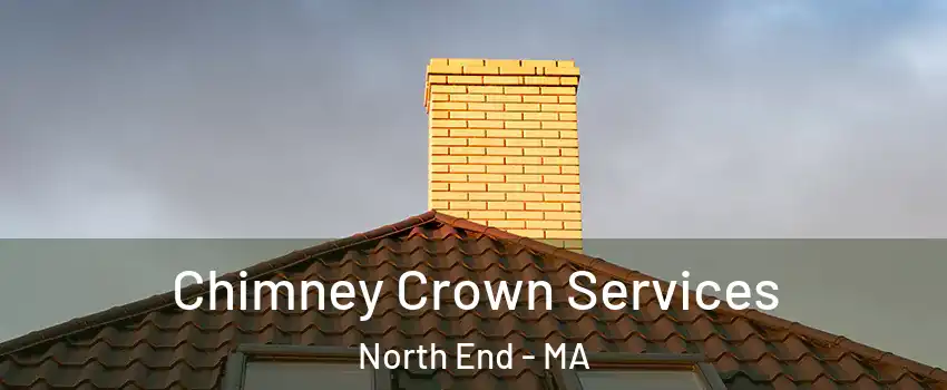 Chimney Crown Services North End - MA