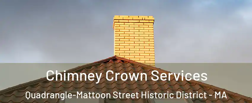 Chimney Crown Services Quadrangle-Mattoon Street Historic District - MA