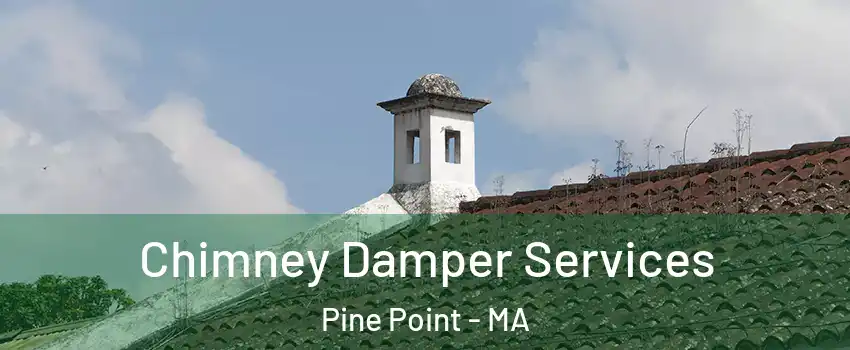 Chimney Damper Services Pine Point - MA