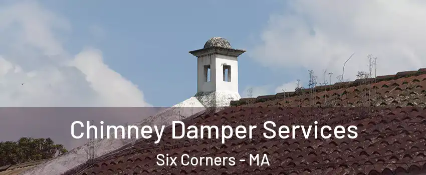 Chimney Damper Services Six Corners - MA
