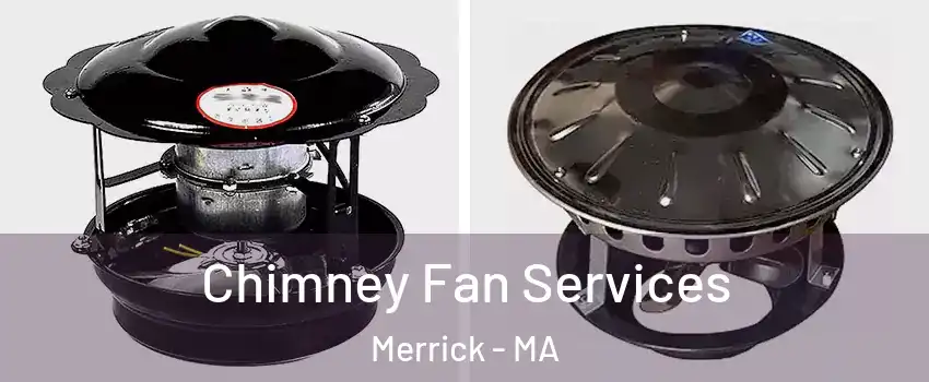 Chimney Fan Services Merrick - MA