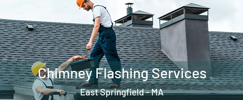 Chimney Flashing Services East Springfield - MA
