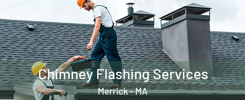 Chimney Flashing Services Merrick - MA