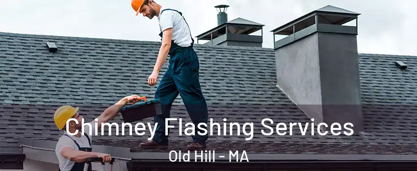 Chimney Flashing Services Old Hill - MA