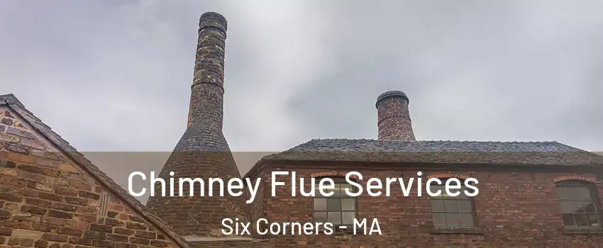 Chimney Flue Services Six Corners - MA