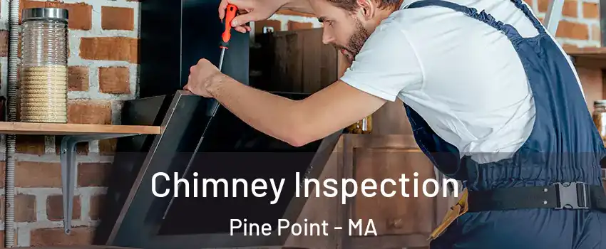 Chimney Inspection Pine Point - MA