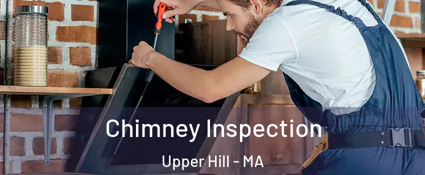 Chimney Inspection Upper Hill - MA