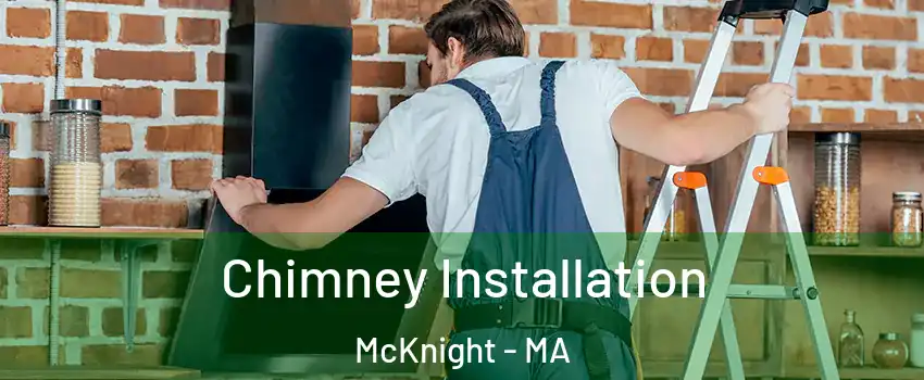 Chimney Installation McKnight - MA